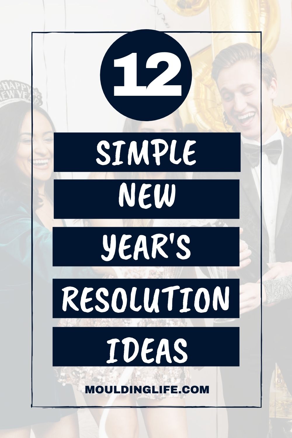 12 Simple New Year's Resolution Ideas - Moulding Life