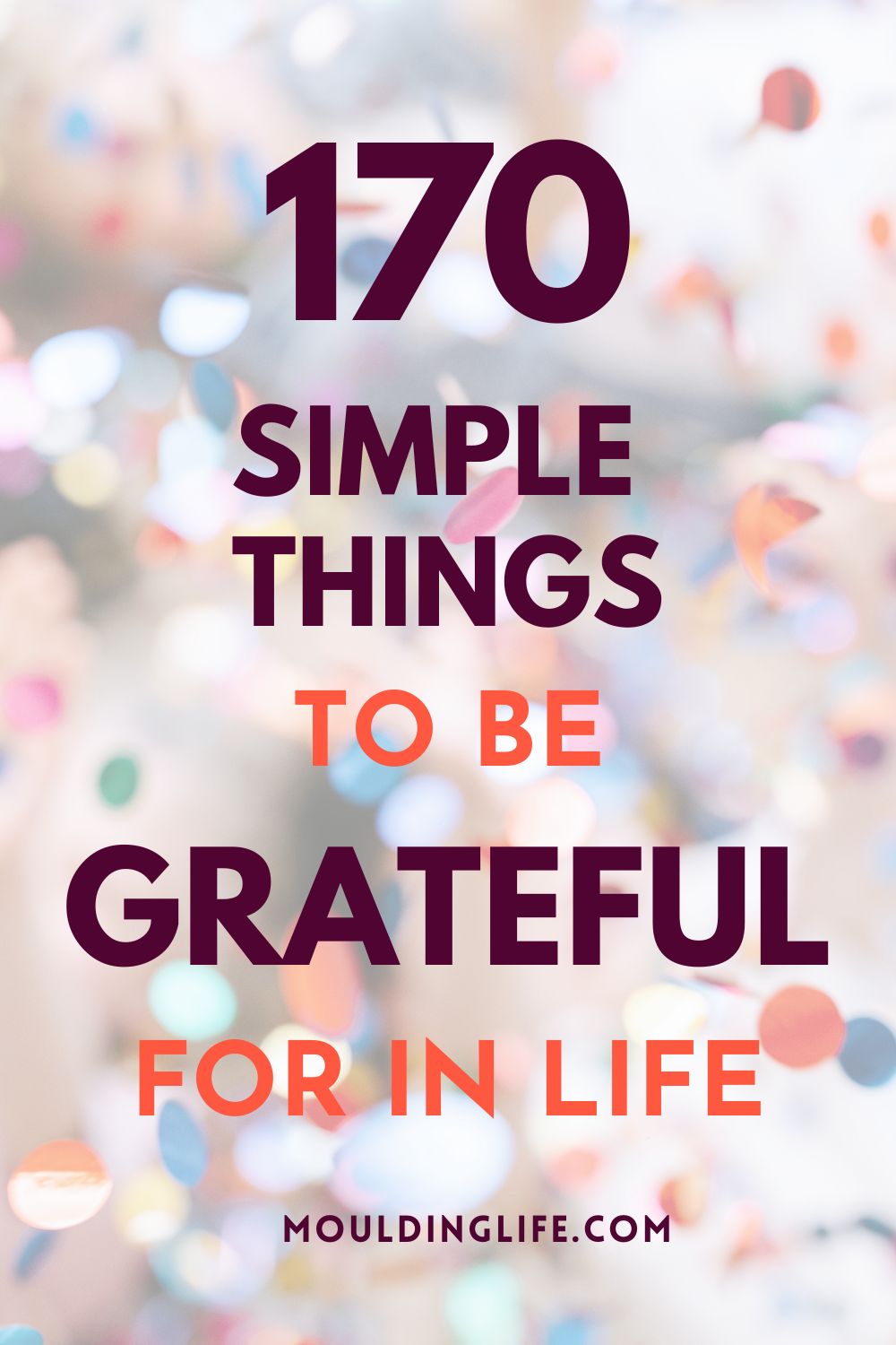 170 Simple Things to be Grateful for in Life