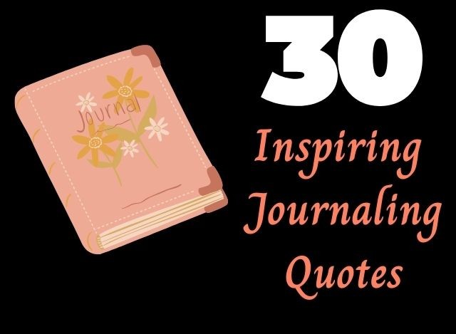 3o Inspiring Journaling Quotes - Moulding Life - Quotes