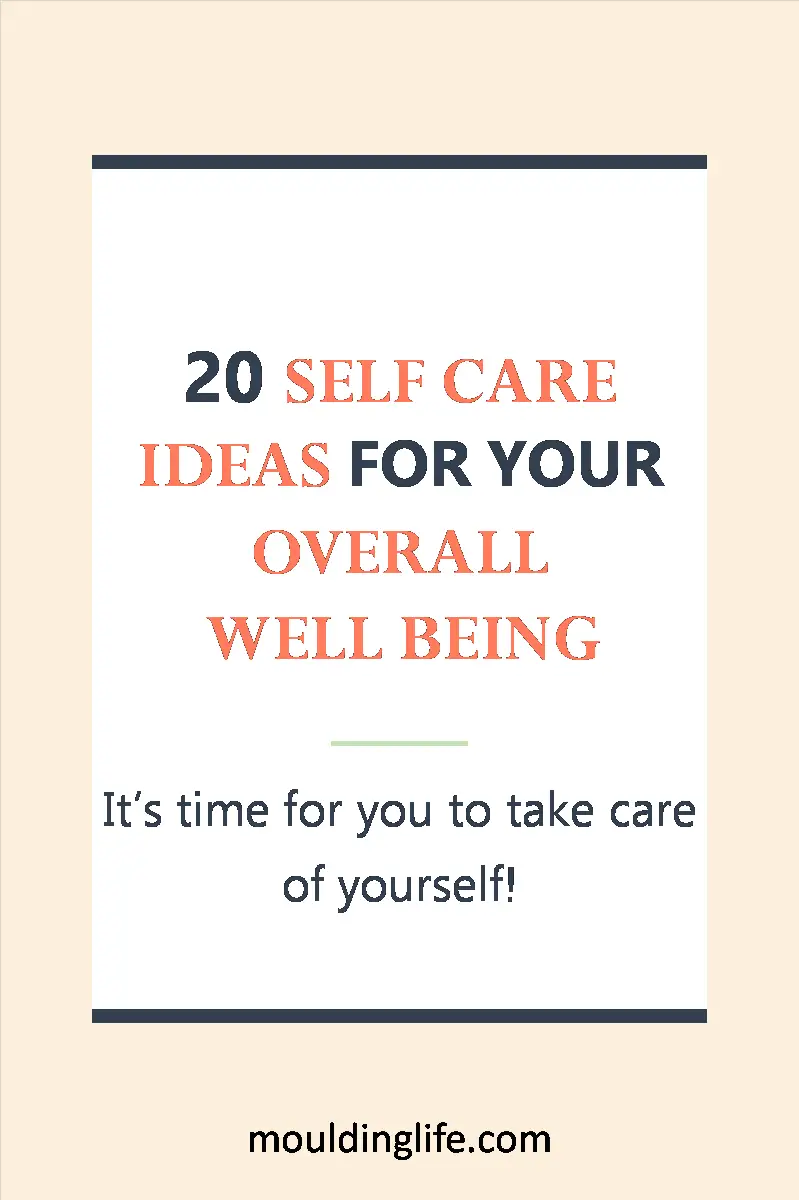 20 Self Care Ideas for Your Overall Well Being - Moulding Life