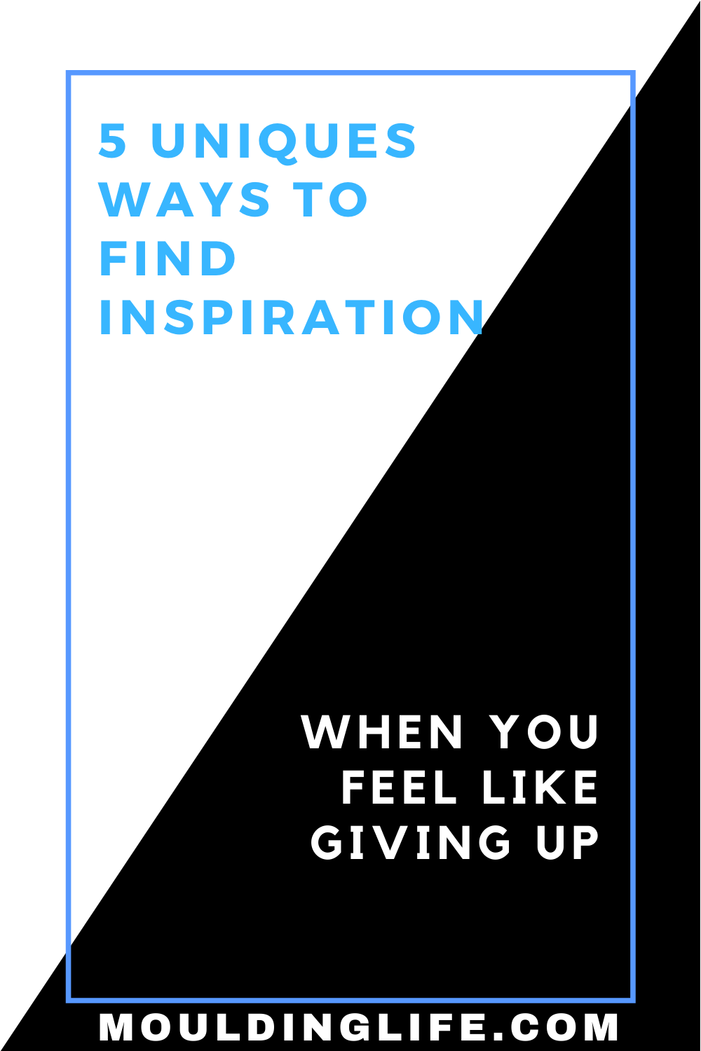 5 unique ways to find inspiration when you feel like giving up