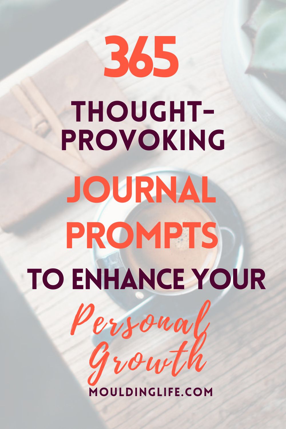 365 Journal Prompts for Personal Growth and Transformation - Moulding Life