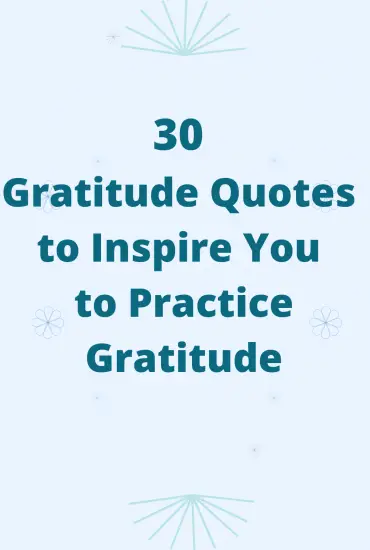 30 Powerful Gratitude Quotes to Inspire You to Practice Gratitude