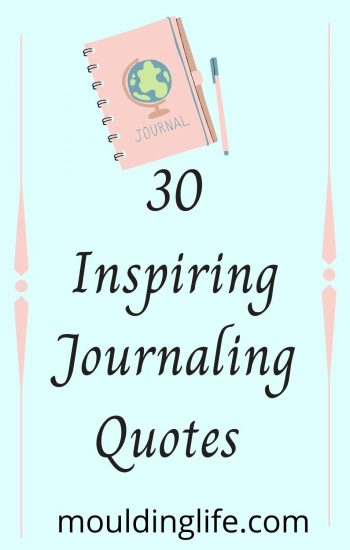 3o Inspiring Journaling Quotes - Moulding Life - Quotes