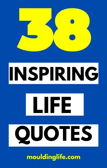 38 INSPIRING LIFE QUOTES